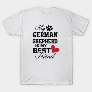 German Shepherd - My german Shepherd is my best friend T-Shirt